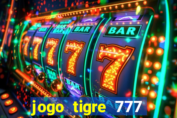 jogo tigre 777 como jogar